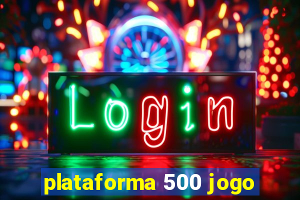 plataforma 500 jogo