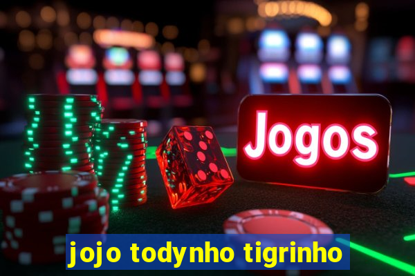 jojo todynho tigrinho