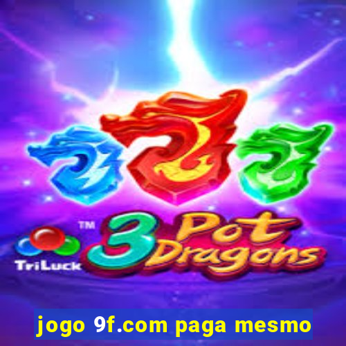 jogo 9f.com paga mesmo