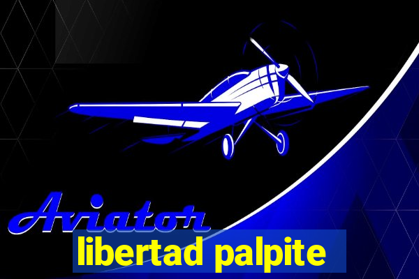 libertad palpite