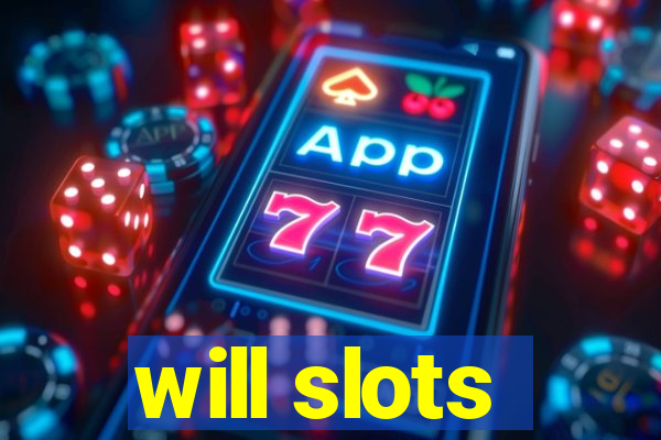 will slots