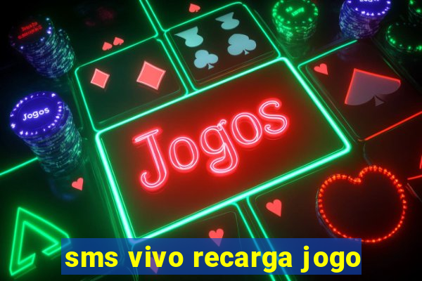 sms vivo recarga jogo