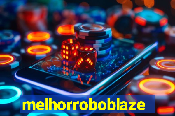 melhorroboblaze