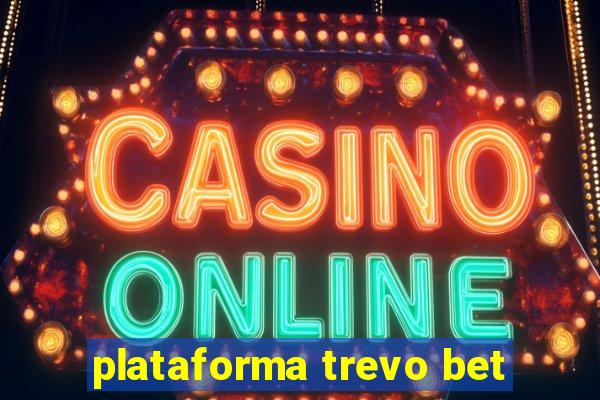 plataforma trevo bet