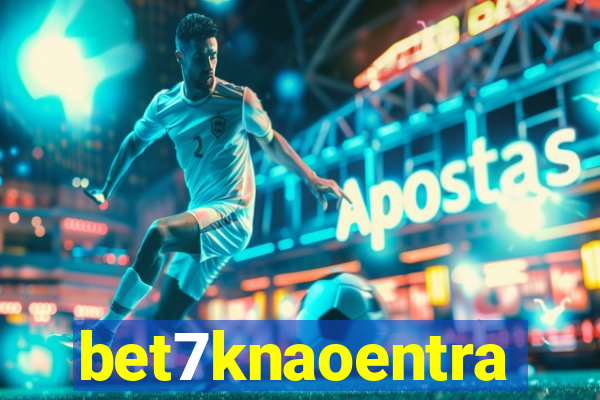 bet7knaoentra