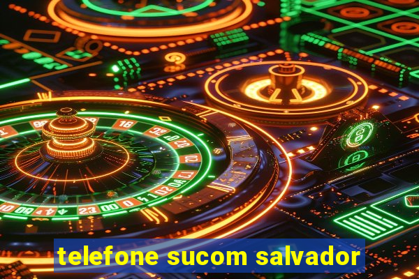 telefone sucom salvador