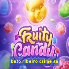 beto ribeiro crime sa