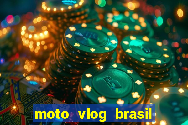 moto vlog brasil dinheiro infinito