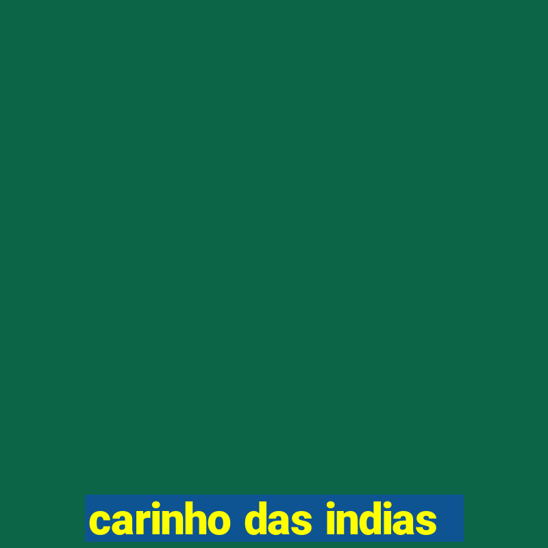 carinho das indias