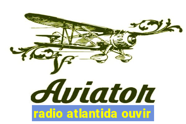 radio atlantida ouvir