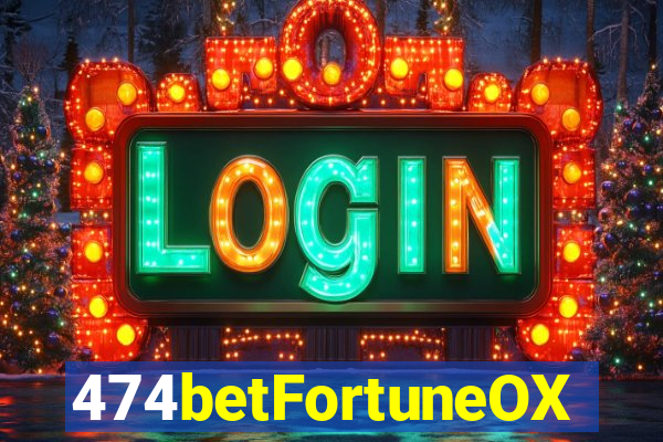 474betFortuneOX