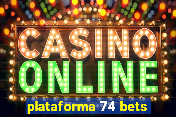 plataforma 74 bets