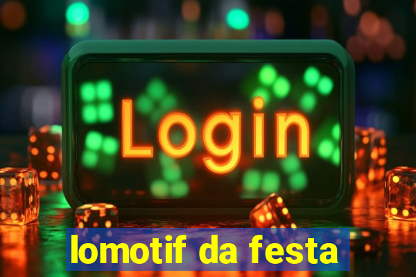 lomotif da festa