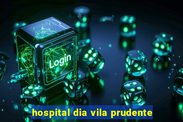 hospital dia vila prudente