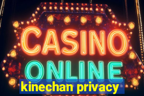 kinechan privacy