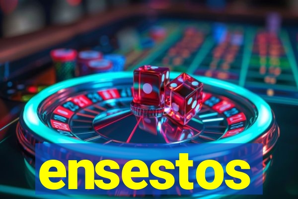 ensestos