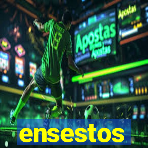 ensestos