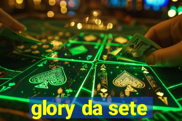 glory da sete