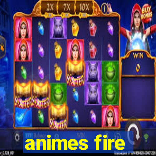 animes fire