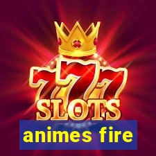 animes fire