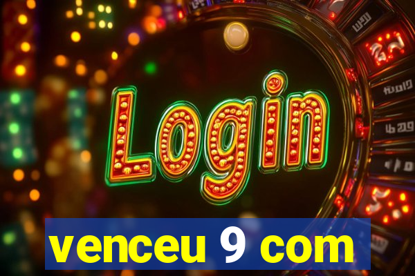 venceu 9 com