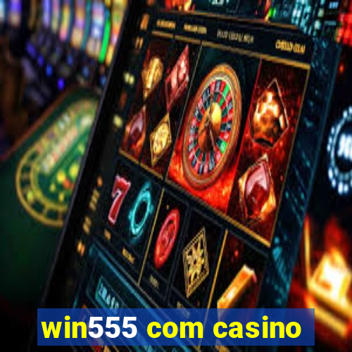 win555 com casino