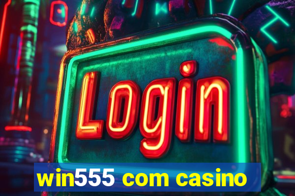 win555 com casino