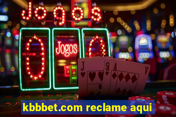 kbbbet.com reclame aqui