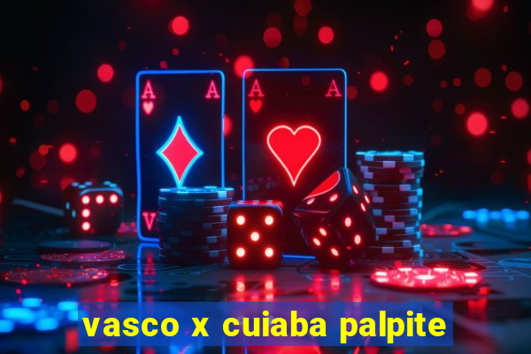 vasco x cuiaba palpite