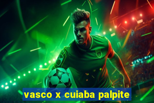 vasco x cuiaba palpite