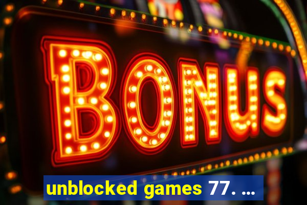 unblocked games 77. ...