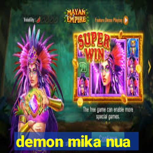 demon mika nua