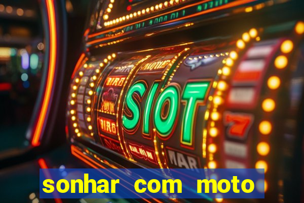 sonhar com moto roubada jogo do bicho