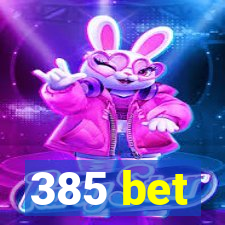 385 bet