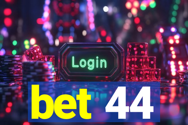 bet 44