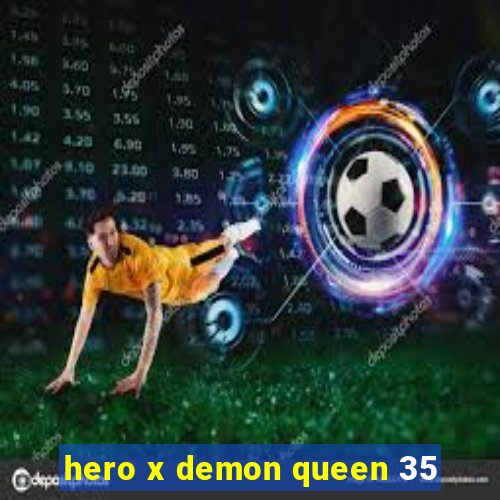 hero x demon queen 35