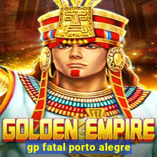 gp fatal porto alegre