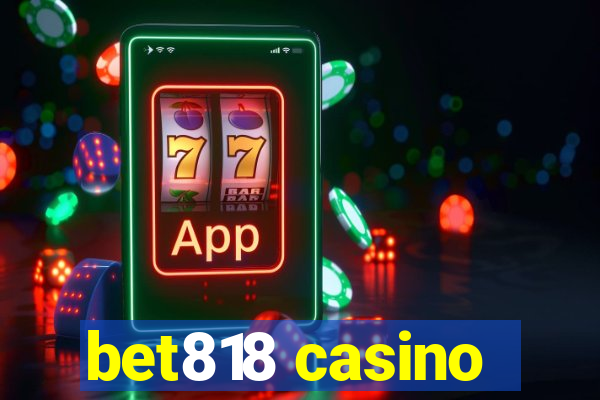 bet818 casino