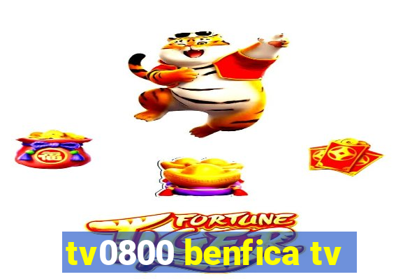 tv0800 benfica tv