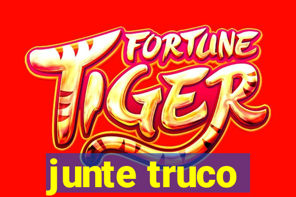 junte truco