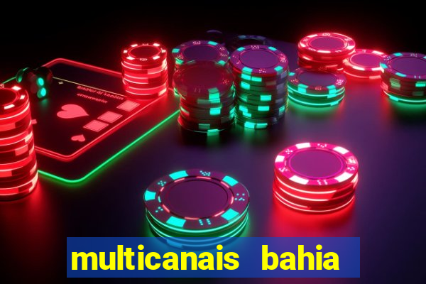 multicanais bahia ao vivo