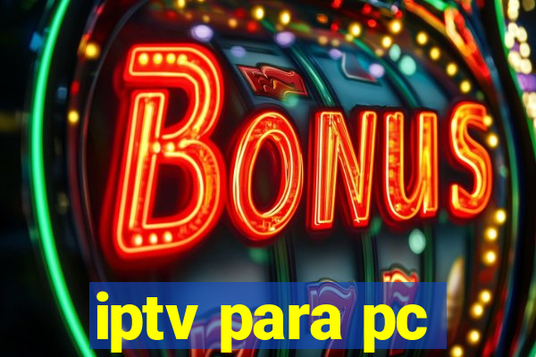 iptv para pc