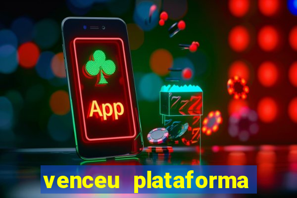 venceu plataforma de jogos