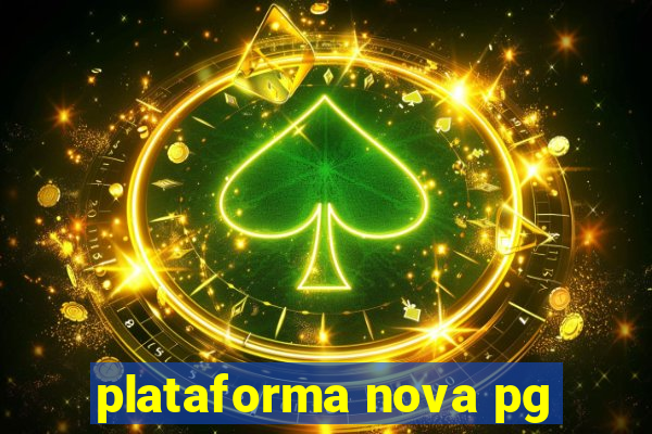 plataforma nova pg