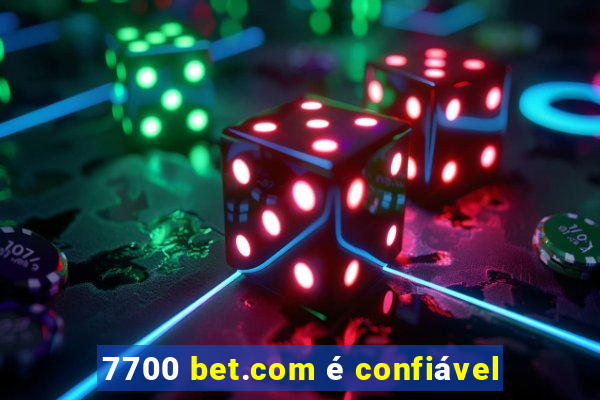 7700 bet.com é confiável