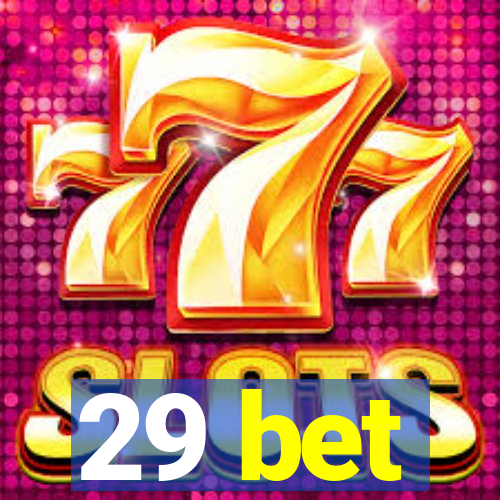 29 bet