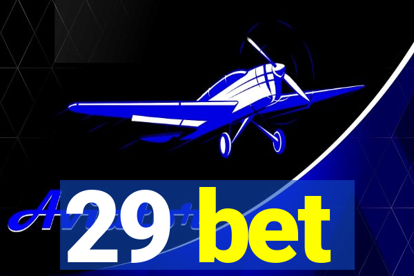 29 bet