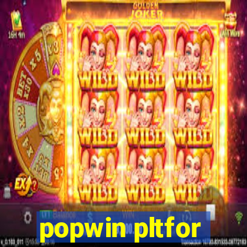 popwin pltfor