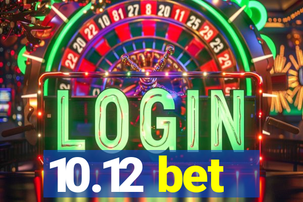 10.12 bet