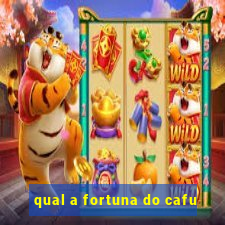 qual a fortuna do cafu